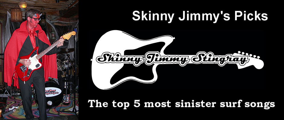 Skinny Jimmy's Picks: The top 5 most sinister surf songs
